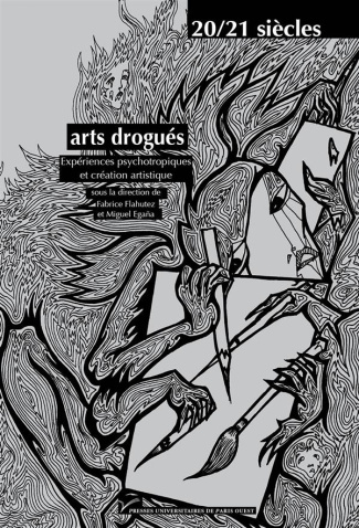 Arts drogués. Expériences psychotropiques et création artistique