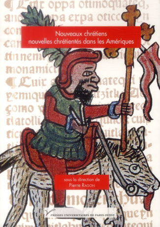 Nouveaux chrétiens, nouvelles chrétientés dans les Amériques, XVIe-XIXe siècles