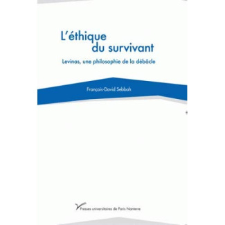 L'éthique du survivant. Levinas, une philosophie de la débacle