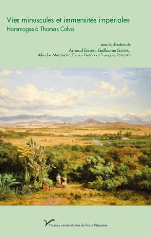 Vies minuscules et immensités impériales. Hommages à Thomas Calvo