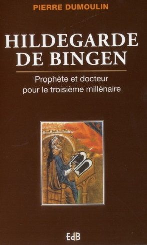 Hildegarde de Bingen. Prophète et docteur pour le troisième millénaire