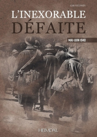 L INEXORABLE DEFAITE MAI - JUIN 1940