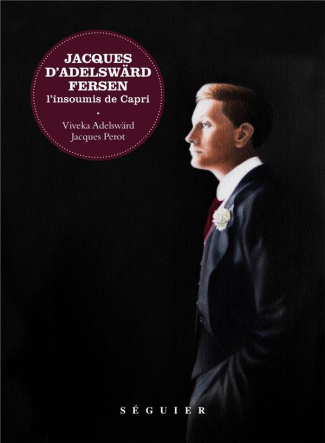 Jacques d'Adelswärd-Fersen. L'insoumis de Capri