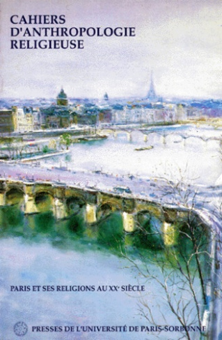 CAHIERS D'ANTHROPOLOGIE RELIGIEUSE NUMERO 2 : PARIS ET SES RELIGIONS AU XXEME SIECLE