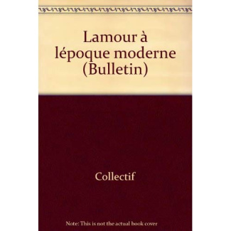 L'AMOUR A L'EPOQUE MODERNE