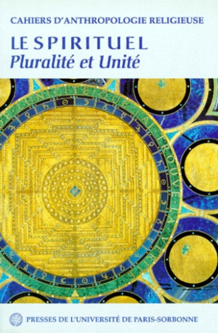 CAHIERS D'ANTHROPOLOGIE RELIGIEUSE NUMERO 5 : LE SPIRITUEL, PLURALITE ET UNITE