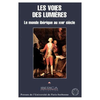 Les voies des Lumières. Le monde ibérique au 18e siècle