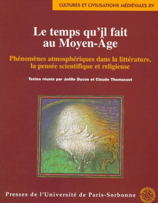 Le temps qu'il fait au Moyen Age. Phénomènes athmosphériques dans la littérature, la pensée scientif