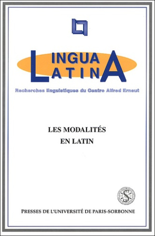 Les modalités en latin. Colloque du Centre Alfred Ernout, Université de Paris IV, Paris, 3-5 juin 19