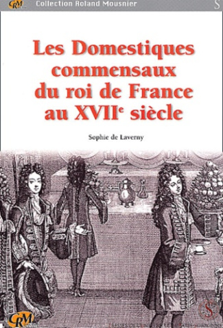 Les domestiques commensaux du roi de France au XVIIème siècle
