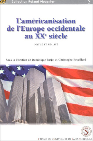 L'américanisation de l'Europe occidentale au XXème siècle. Mythe et réalité, Actes du colloque des U