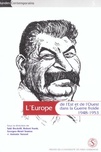 L'Europe de l'Est et de l'Ouest dans la Guerre froide 1948-1953 : Europe East and West in the Cold W