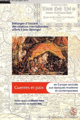 Guerres et paix en Europe centrale aux époques moderne et contemporaine. Mélanges d'histoire des rel