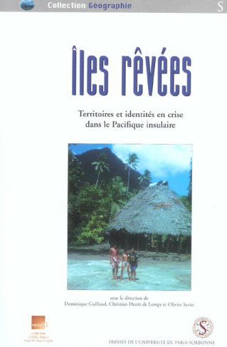Iles rêvées. Territoires et identités en crise dans le Pacifique insulaire