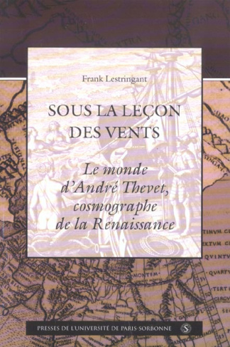 Sous la leçon des vents. Le monde d'André Thevet, cosmographe de la Renaissance
