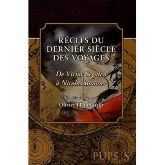 Récits du dernier siècle des voyages. De Victor Segalen à Nicolas Bouvier