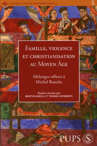 Famille, violence et christianisation au Moyen Age. Mélanges offerts à Michel Rouche