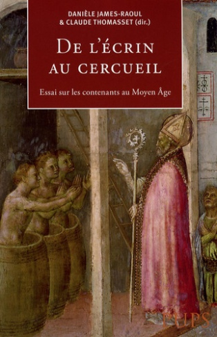 De l'écrin au cercueil. Essais sur les contenants au Moyen Age