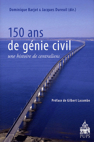 150 ans de génie civil. Une histoire de centraliens