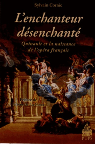 L'enchanteur désenchanté. Quinault et la naissance de l'opéra français