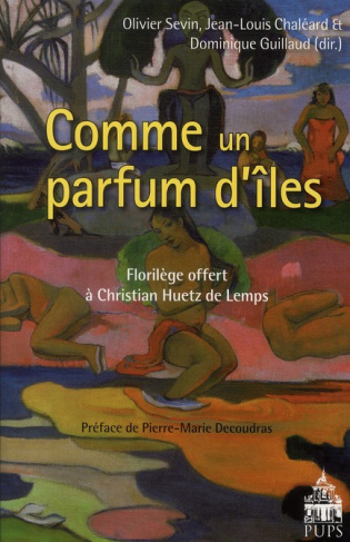 Comme un parfum d'îles... Florilège offert à Christian Huetz de Lemps