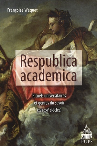 Respublica academica. Rituels universitaires et genres du savoir (XVIIe-XXIe siècle)