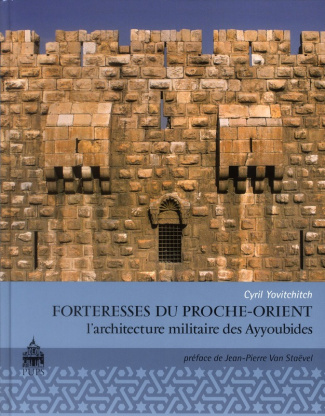 Forteresse du proche Orient. L'architecture militaire des Ayyoubides