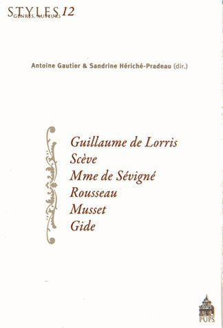 Guillaume de Lorris, Scève, Mme de Sévigné, Rousseau, Musset, Gide