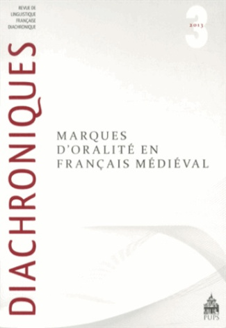 Diachroniques N° 3/2013 : Marques d'oralité en français médiéval