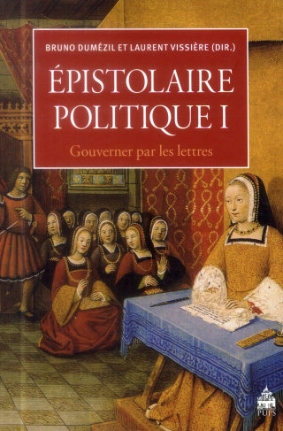 Epistolaire politique. Tome 1, Gouverner par les lettres