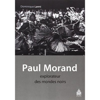 Paul Morand, explorateur des mondes noirs. Antilles, Etats-Unis, Afrique 1927-1930