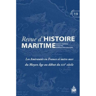 Revue d'histoire maritime N° 19/2014 : Les amirautés en FRance depuis le Moyen Age