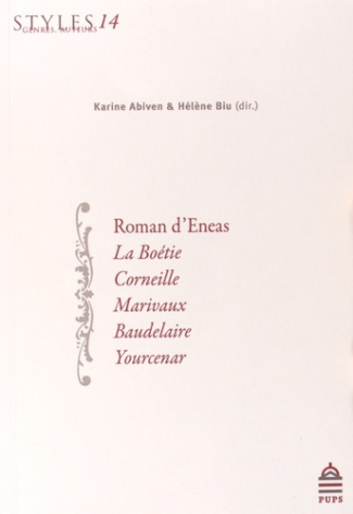 Roman d'Eneas, La Boétie, Corneille, Marivaux, Baudelaire, Yourcenar
