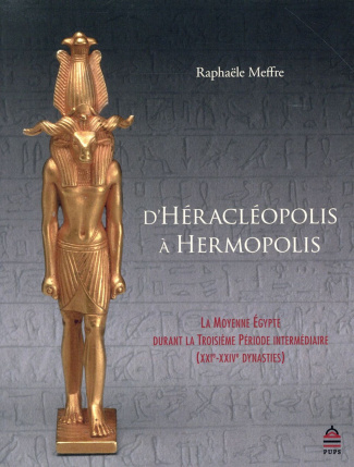 D'Héracléopolis à Hermopolis. La Moyenne Egypte durant la Troisième Période intermédiaire (XXIe-XXIV