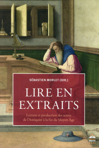 Lire en extraits. Lecture et production des textes de l'Antiquité à la fin du Moyen Age