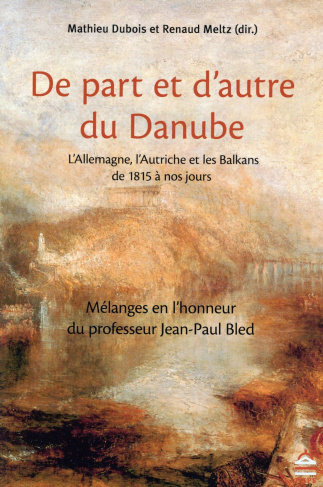 De part et d'autre du Danube. L'Allemagne, l'Autriche et les Balkans de 1815 à nos jours - Mélanges