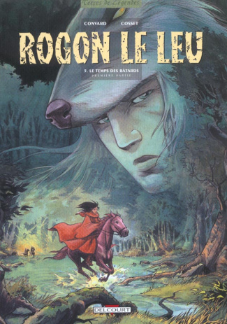 Rogon le Leu Tome 5 : Le temps des bâtards. Première partie