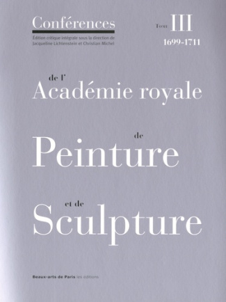 Conférences de l'Académie royale de peinture et de sculpture. Tome 3, Les Conférences au temps de Ju