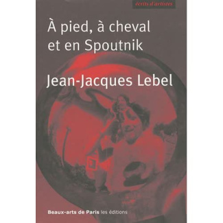 A pied, à cheval et en Spoutnik. Quelques écrits 1961-2009