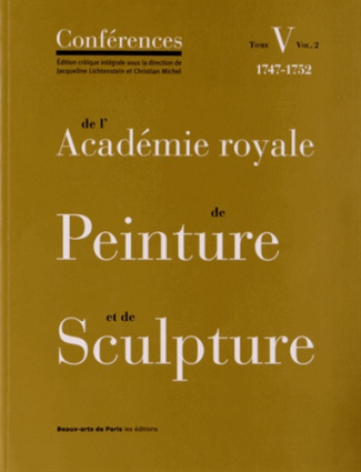 Conférences de l'Académie royale de Peinture et de Sculpture. Tome 5, Volume 2, Les Conférences au t