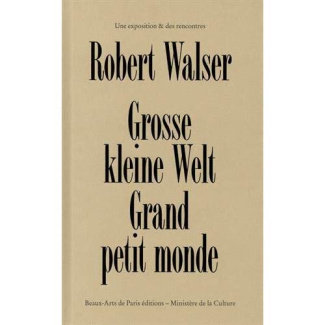 Robert Walser. Grosse Kleine Welt - Grand petit monde