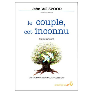 LE COUPLE, CET INCONNU. Oser l'intimité, un enjeu personnel et collectif