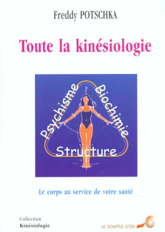Toute la kinésiologie. Le corps au service de votre santé, 2ème édition