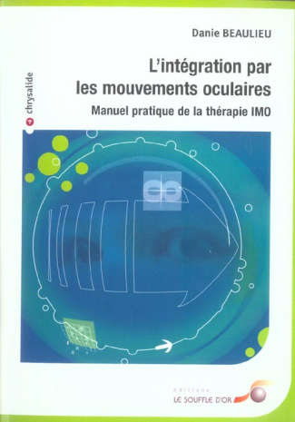 L'intégration par les mouvements oculaires. Manuel pratique de la thérapie IMO
