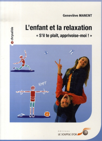 L'enfant et la relaxation. "S'il te plaît, apprivoise-moi"
