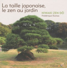 La taille japonaise, le zen au jardin. Niwaki zen dô