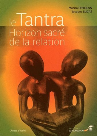 Le Tantra, horizon sacré de la relation. 2e édition revue et augmentée