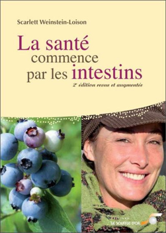 La santé commence par les intestins. Causes, conséquences et traitements naturels des maladies intes