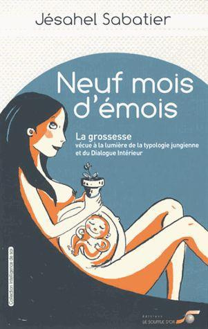 Neuf mois d'émois ! La grossesse vécue à la lumière de la typologie jungienne et du Dialogue Intérie