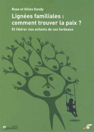 Lignées familiales : comment trouver la paix ? Et libérer nos enfants de ces fardeaux
